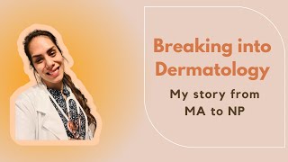 Breaking into Dermatology | My Story From MA to NP