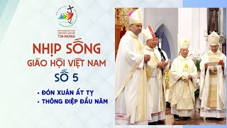 NHỊP SỐNG GIÁO HỘI VIỆT NAM - SỐ 5: Đón Xuân Ất Tỵ - Thông điệp đầu năm