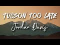 Jordan Davis - Tucson Too Late - Cover Lyrics