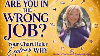 Are You in the Wrong Job? Your Chart Ruler Explains Why