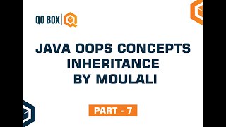 Java OOPs Concepts Inheritance by Moulali | Part - 7 | QO-BOX