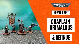 How to Paint: Chaplain Grimaldus and Retinue for Black Templars