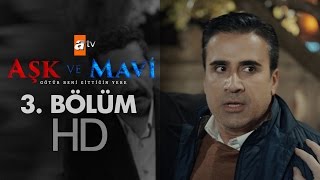 Aşk ve Mavi 3. Bölüm - atv