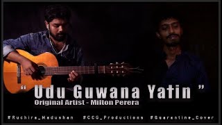 Udu Guwana Yatin (උඩු ගුවන යටින්) | Milton Perera | Ruchira Madushan | CCG Productios