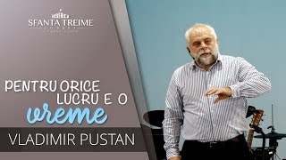 PENTRU ORICE LUCRU E O VREME • Vladimir Pustan • Biserica Sfânta Treime Londra • 2019