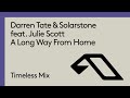 Darren Tate & Solarstone feat. Julie Scott - A Long Way From Home (Timeless Mix)