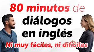 80 minutos de diálogos en inglés — Ni muy fáciles, ni difíciles