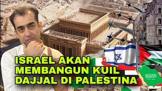 Israel Membangun Kuil Dajjal Di Palestina Dan Membuat Kehancuran Di Negara Arab