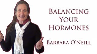 How to Balance Male and Female Hormones - Barbara O'Neill - 2018