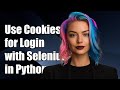 How to Use Cookies for Login with Selenium in Python: A Step-by-Step Guide
