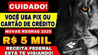 CARTÃO DE CRÉDITO E PIX NA MIRA DA RECEITA FEDERAL! NOVAS REGRAS PARA QUEM USAR ACIMA DE R$5.000,00