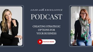 Creating Strategic Options for Your Business | Lead with Excellence ft Paige Hulse