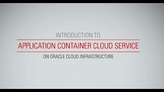Introduction to Application Container Cloud Service on Oracle Cloud Infrastructure