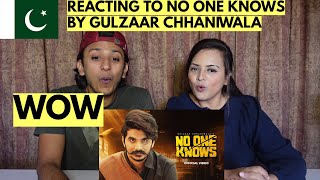 Gulzaar Chhaniwala – No One Knows (Official Video) | PAKISTANIS REACTION |
