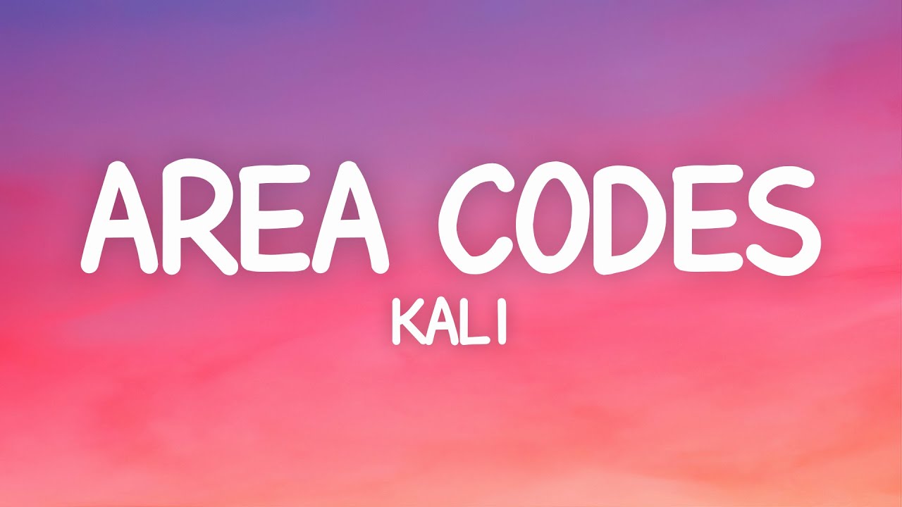 Kali Area Codes Lyrics Youtube