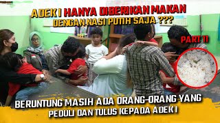 KOK BISA HANYA DIKASIH MAKAN ITU ??? DAN TERNYATA MASIH BANYAK YANG PERDULI KEPADA ADIK I