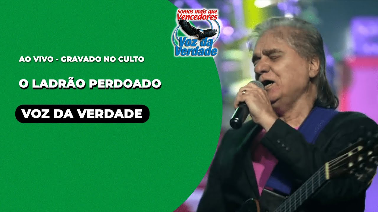 O Ladrão Perdoado - Congresso Voz Da Verdade - Culto - 7 De Abril 2023 ...