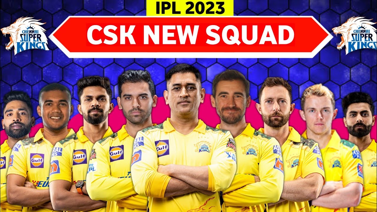 IPL 2023 | Chennai Super Kings New Squad | CSK Full Squad 2023 | CSK ...