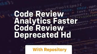 Code review analytics faster code review deprecated hd