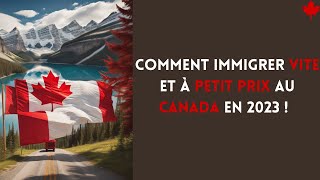 Comment immigrer au Canada Rapidement et à Prix abordable 🍁