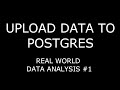 UPLOAD DATA TO POSTGRES ► Real World Data Analysis #1