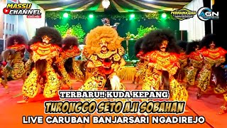 TERBARU!! KUDA KEPANG TURONGGO SETO AJI SOBAHAN LIVE CARUBAN BANJARSARI NGADIREJO