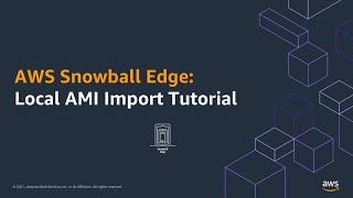 AWS Snowball Edge: Local AMI Import Tutorial | Amazon Web Services