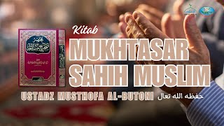 Kitab Mukhtasar Shahih Muslim | Ustadz Musthofa Al-Butoni |