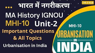 MHI-10 || Urbanisation in India || Unit-2 || Topics , Questions \u0026 Lesson || MA History IGNOU