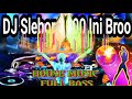 dj slebor 2000 terbaik full bass