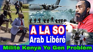 13 août 2024 Arab la Libéré/ Militè Kenya Yo Pran Nan Zatrap Grésyé/KOMISÉ MUSCADIN FRAPÉ NÈG YO