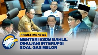 Saat Menteri ESDM Bahlil 'Dikuliti Habis' Anggota DPR soal 'Gas Melon'