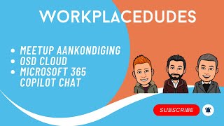 S04:E09 | Meetup aankondiging, OSD Cloud, Microsoft 365 Copilot Chat en nog veel meer.