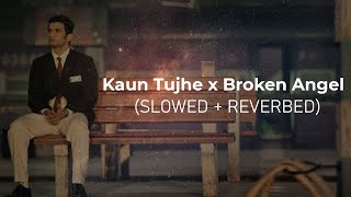 Kaun Tujhe x Broken Angel (Mashup) | KMslaG | Palak Muchhal | Arash | Bollywood Lofi.