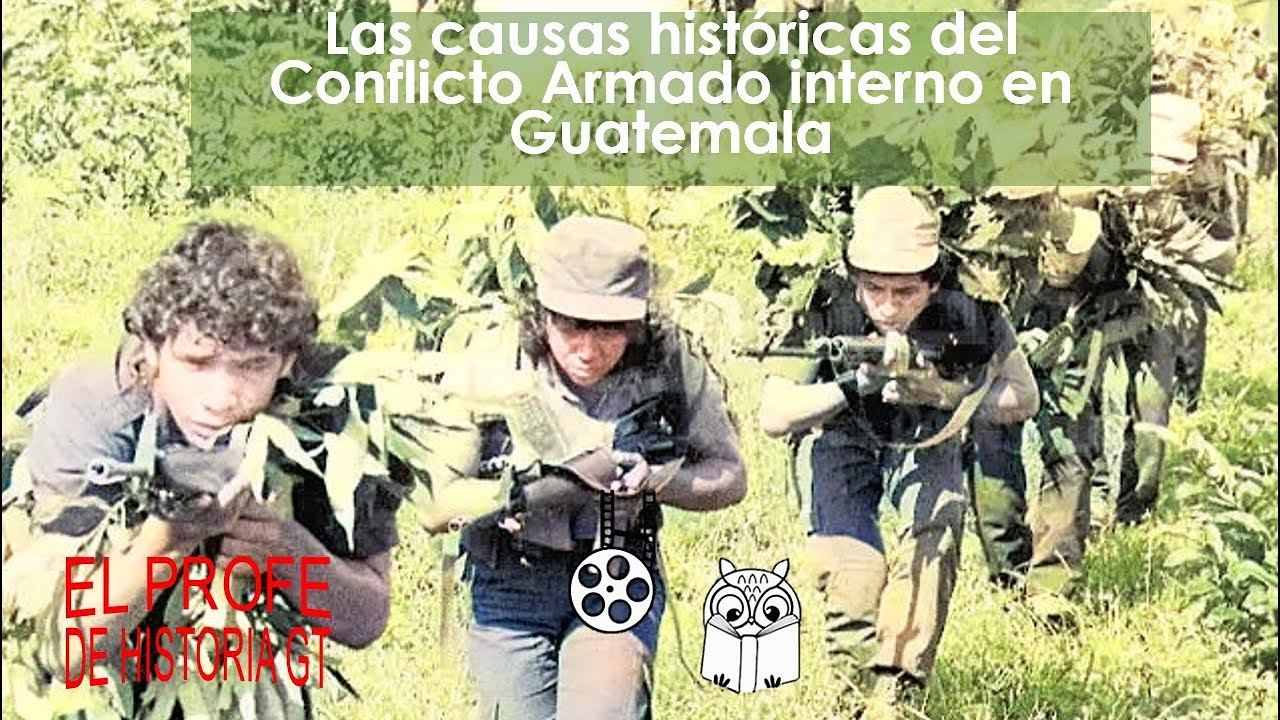 Las Causas Del Conflicto Armado Interno En Guatemala - YouTube