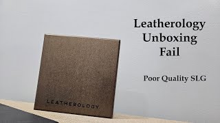 Leatherology Unboxing Fail! Poor Quality SLG