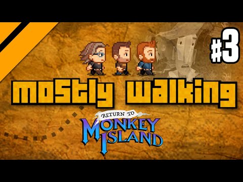 Mostly Walking – Return to Monkey Island P3