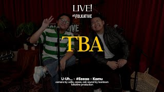 TBA Acoustic Session | Live! at Folkative