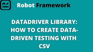 PART 8 | Robot Framework - DataDriver Library | How to create Data Driven Testing with CSV | Ru EL