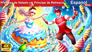 Princesa de Helado vs. Príncipe de Refresco 🍦🍰 Bedtime Stories 🌛 @WOASpanishFairyTales