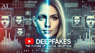 AI Deepfakes: The Future of Digital Deception