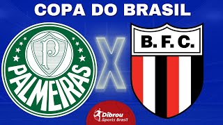 PALMEIRAS X BOTAFOGO-SP AO VIVO | COPA DO BRASIL - TERCEIRA FASE | NARRAÇÃO