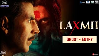 Ghost - Entry | Laxmii | Akshay Kumar | Kiara Advani | Raghava Lawrence | Streaming Now!