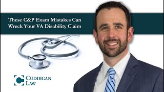 These C&P Exam Mistakes Can Wreck Your VA Disability Claim