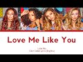 Little Mix - Love Me Like You | Lirik Terjemahan/Sub Indo [Color Coded Lyrics Eng/Ina]