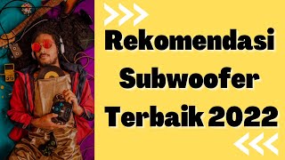 Rekomendasi Subwoofer Terbaik Terbaru Tahun 2022