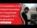 Demonstration of Hip Clinical Examination. for Postgraduate.Orthopedic FRCS Exams (Part1)