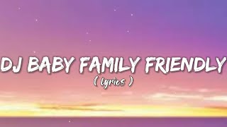 DJ BABY FAMILY FRIENDLY - CLEAN BANDIT (LIRIK)
