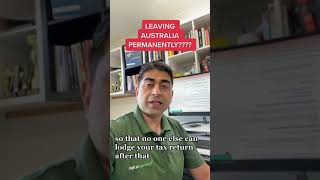 Leaving Australia Permanently - Online Tax Return, Tax Refund/Return 2023 Australia