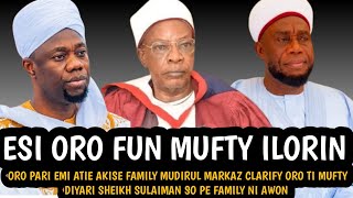 Esi Oro Fun Mufty Ilorin | ORO PARI EMI ATIE Akise Family Mudirul Markaz ORO TI MUFTY SO വ്യക്തമാക്കുന്നു